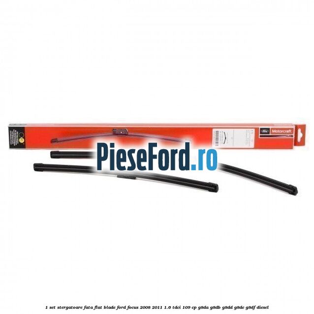 1 Set stergatoare fata flat blade Ford Focus 2008-2011 1.6 TDCi 109 cp 1 Set stergatoare fata flat blade Ford Focus 2008-2011 1.6 TDCi 109 cp G8DA, G8DB, G8DD, G8DE, G8DF diesel