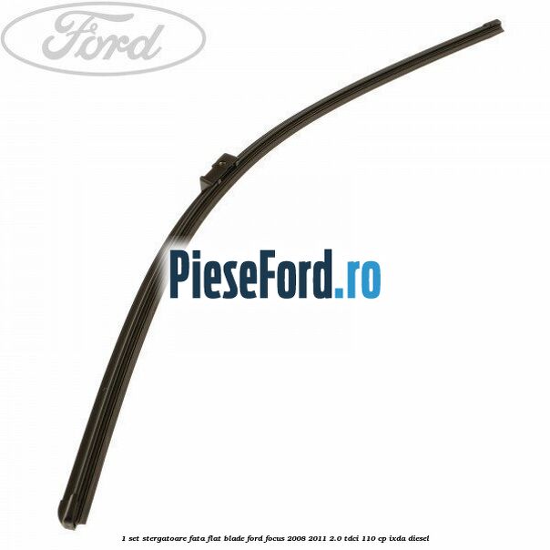 1 Set stergatoare fata flat blade Ford Focus 2008-2011 2.0 TDCi 110 cp 1 Set stergatoare fata flat blade Ford Focus 2008-2011 2.0 TDCi 110 cp IXDA diesel