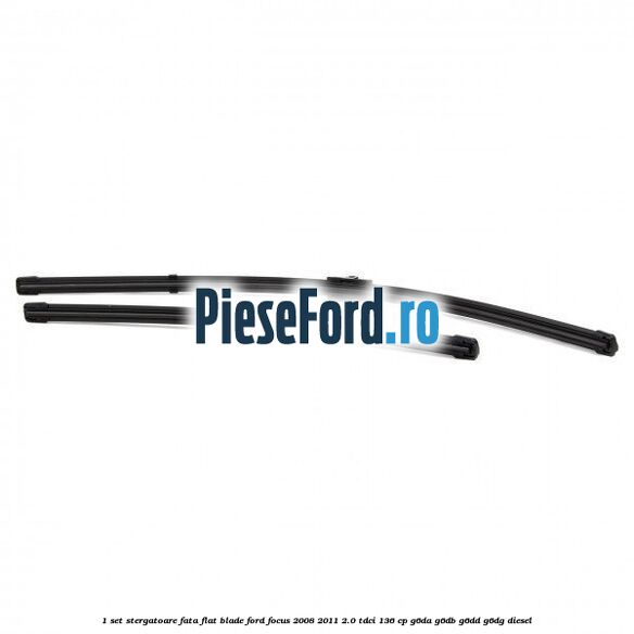 1 Set stergatoare fata flat blade Ford Focus 2008-2011 2.0 TDCi 136 cp 1 Set stergatoare fata flat blade Ford Focus 2008-2011 2.0 TDCi 136 cp G6DA, G6DB, G6DD, G6DG diesel