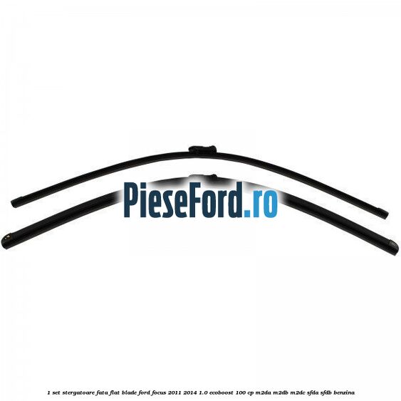 1 Set stergatoare fata flat blade Ford Focus 2011-2014 1.0 EcoBoost 100 cp 1 Set stergatoare fata flat blade Ford Focus 2011-2014 1.0 EcoBoost 100 cp M2DA, M2DB, M2DC, SFDA, SFDB benzina