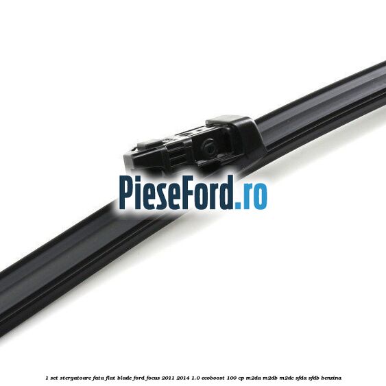 1 Set stergatoare fata flat blade Ford Focus 2011-2014 1.0 EcoBoost 100 cp 1 Set stergatoare fata flat blade Ford Focus 2011-2014 1.0 EcoBoost 100 cp M2DA, M2DB, M2DC, SFDA, SFDB benzina