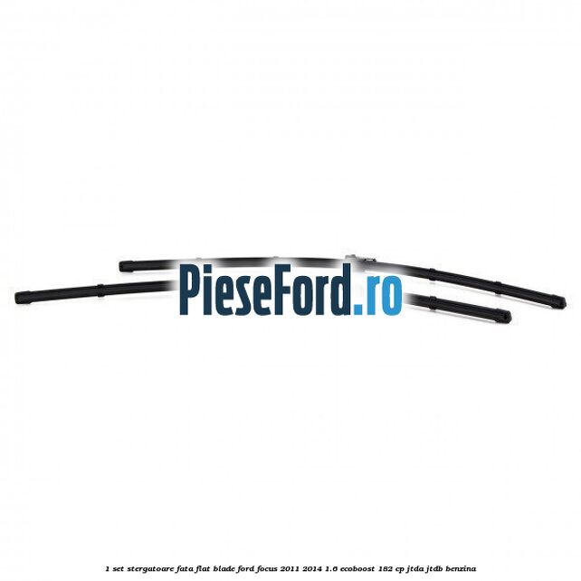 1 Set stergatoare fata flat blade Ford Focus 2011-2014 1.6 EcoBoost 182 cp 1 Set stergatoare fata flat blade Ford Focus 2011-2014 1.6 EcoBoost 182 cp JTDA, JTDB benzina