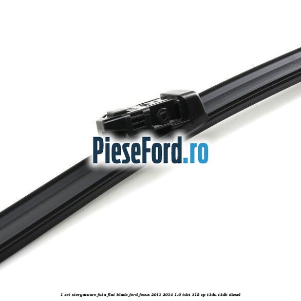 1 Set stergatoare fata flat blade Ford Focus 2011-2014 1.6 TDCi 115 cp T1DA, T1DB diesel