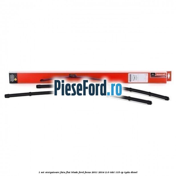 1 Set stergatoare fata flat blade Ford Focus 2011-2014 2.0 TDCi 115 cp