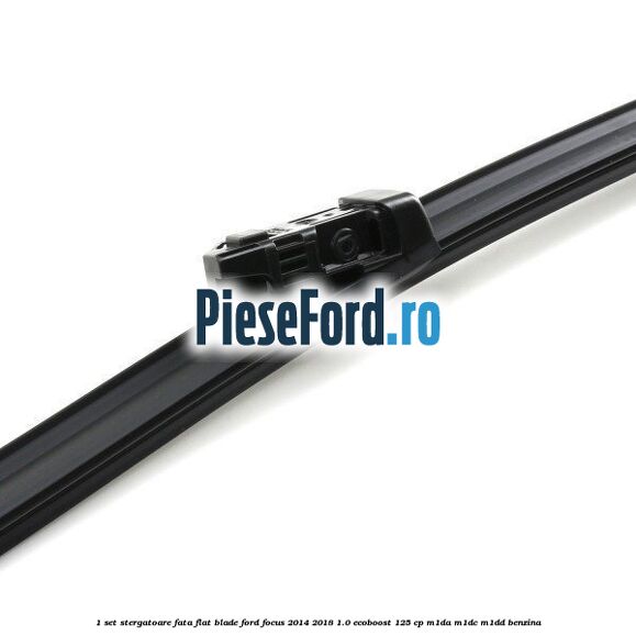 1 Set stergatoare fata flat blade Ford Focus 2014-2018 1.0 EcoBoost 125 cp M1DA, M1DC, M1DD benzina