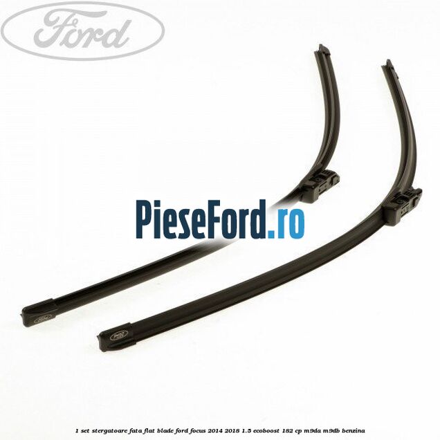 1 Set stergatoare fata flat blade Ford Focus 2014-2018 1.5 EcoBoost 182 cp M9DA, M9DB benzina