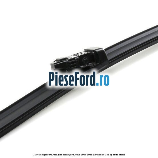 1 Set stergatoare fata flat blade Ford Focus 2014-2018 2.0 TDCi ST 185 cp T8DA diesel