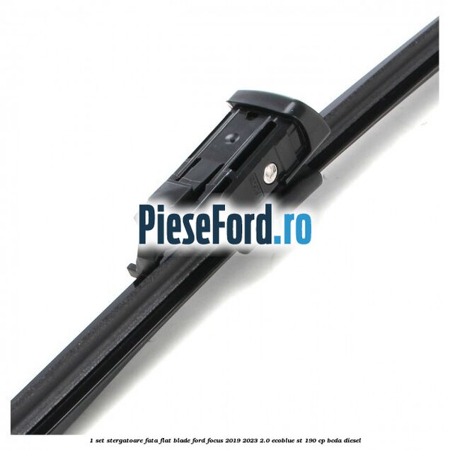 1 Set stergatoare fata flat blade Ford Focus 2019-2023 2.0 EcoBlue ST 190 cp BCDA diesel