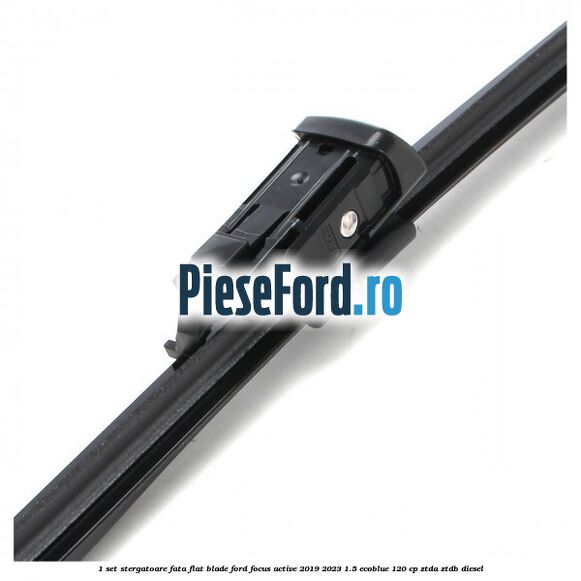 1 Set stergatoare fata flat blade Ford Focus Active 2019-2023 1.5 EcoBlue 120 cp ZTDA, ZTDB diesel