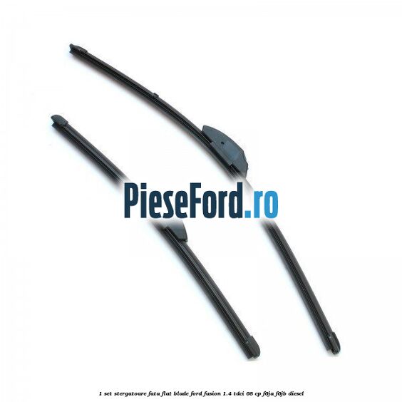1 Set stergatoare fata flat blade Ford Fusion 1.4 TDCi 68 cp F6JA, F6JB diesel
