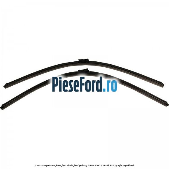 1 Set stergatoare fata flat blade Ford Galaxy 1995-2000 1.9 TDI 110 cp AFN, AVG diesel