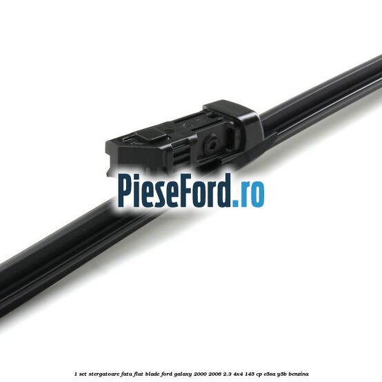 1 Set stergatoare fata flat blade Ford Galaxy 2000-2006 2.3 4x4 145 cp E5SA, Y5B benzina