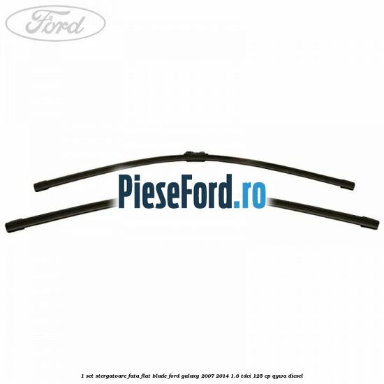 1 Set stergatoare fata flat blade Ford Galaxy 2007-2014 1.8 TDCi 125 cp 1 Set stergatoare fata flat blade Ford Galaxy 2007-2014 1.8 TDCi 125 cp QYWA diesel