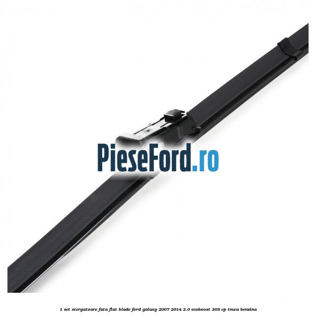 1 Set stergatoare fata flat blade Ford Galaxy 2007-2014 2.0 EcoBoost 203 cp TNWA benzina