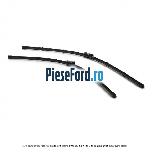 1 Set stergatoare fata flat blade Ford Galaxy 2007-2014 2.0 TDCi 140 cp 1 Set stergatoare fata flat blade Ford Galaxy 2007-2014 2.0 TDCi 140 cp QXWA, QXWB, QXWC, UFWA diesel