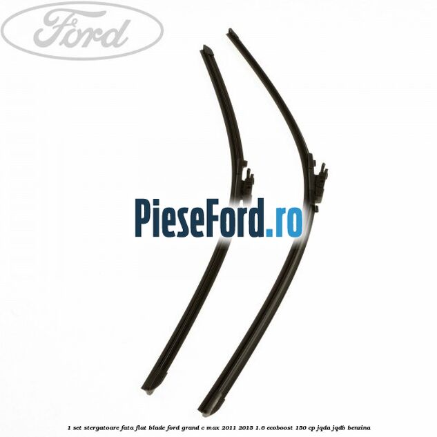 1 Set stergatoare fata flat blade Ford Grand C-Max 2011-2015 1.6 EcoBoost 150 cp 1 Set stergatoare fata flat blade Ford Grand C-Max 2011-2015 1.6 EcoBoost 150 cp JQDA, JQDB benzina