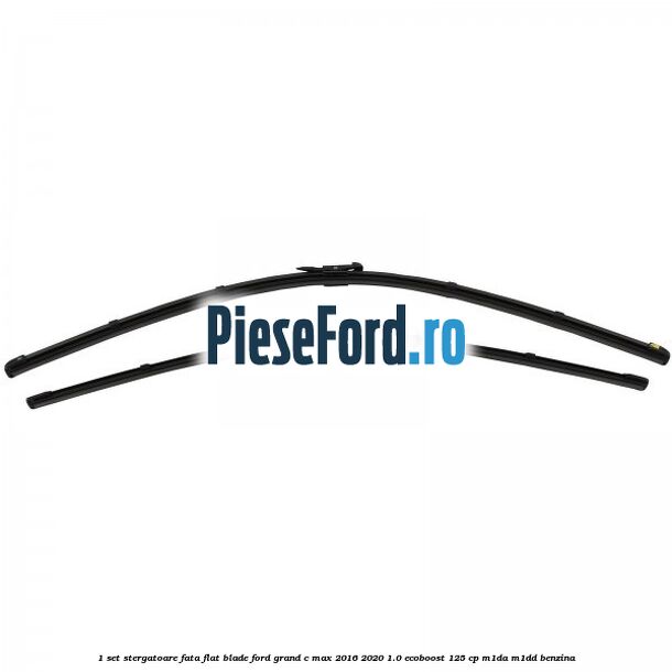 1 Set stergatoare fata flat blade Ford Grand C-Max 2016-2020 1.0 EcoBoost 125 cp M1DA, M1DD benzina