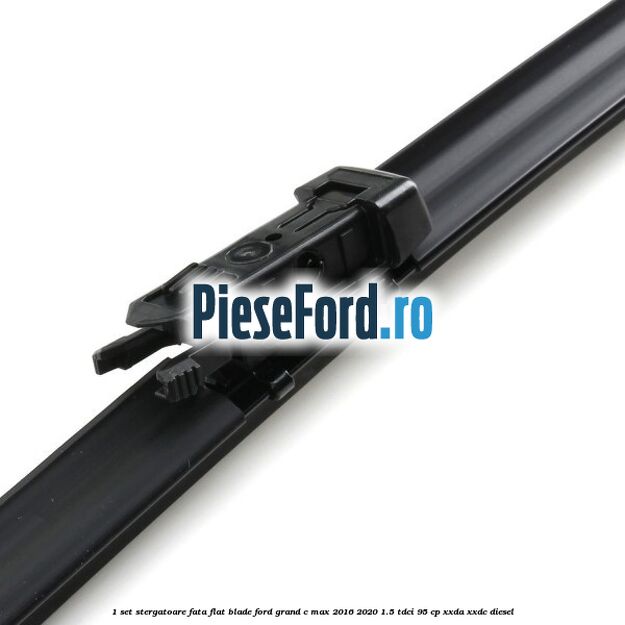 1 Set stergatoare fata flat blade Ford Grand C-Max 2016-2020 1.5 TDCi 95 cp XXDA, XXDC diesel