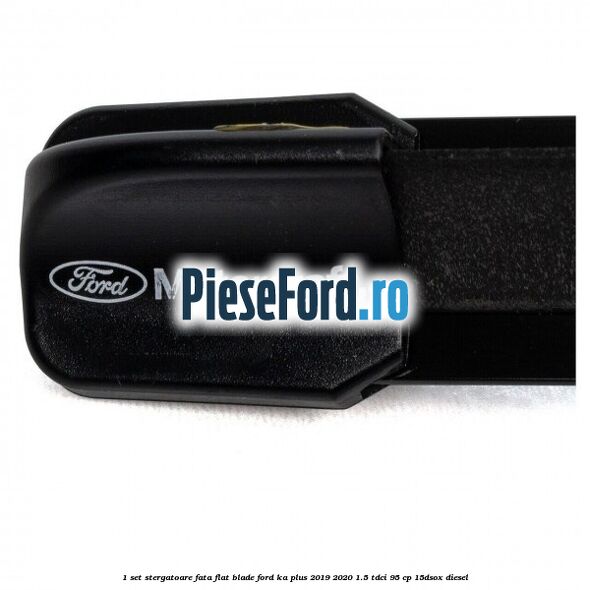 1 Set stergatoare fata flat blade Ford Ka plus 2019-2020 1.5 TDCI 95 cp 1 Set stergatoare fata flat blade Ford Ka plus 2019-2020 1.5 TDCI 95 cp 15DSOX diesel
