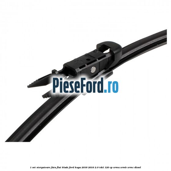 1 Set stergatoare fata flat blade Ford Kuga 2016-2018 2.0 TDCi 120 cp XRMA, XRMB, XRMC diesel