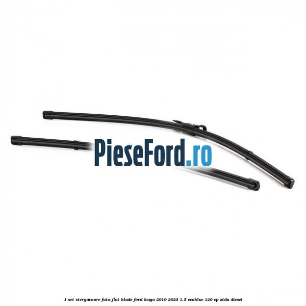 1 Set stergatoare fata flat blade Ford Kuga 2019-2023 1.5 EcoBlue 120 cp ZTDA diesel