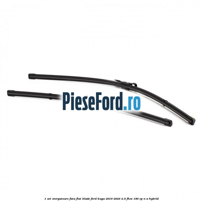 1 Set stergatoare fata flat blade Ford Kuga 2019-2023 2.5 FHEV 190 cp n/a hybrid