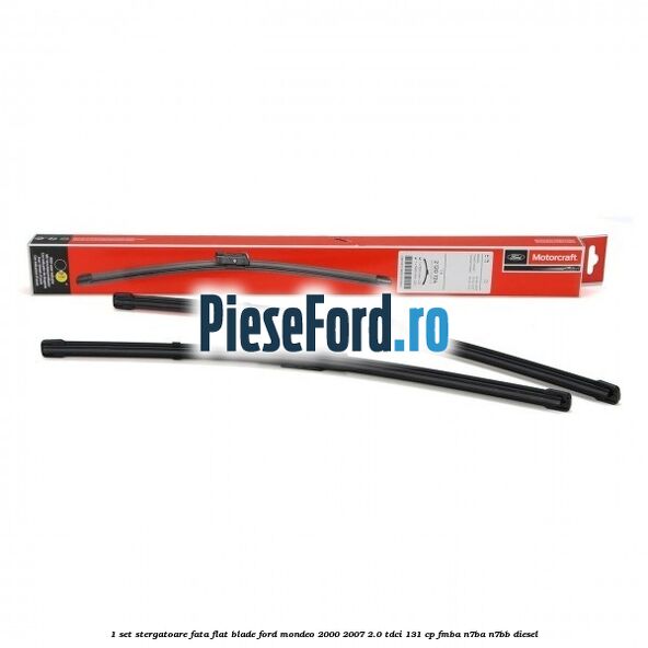 1 Set stergatoare fata flat blade Ford Mondeo 2000-2007 2.0 TDCi 131 cp