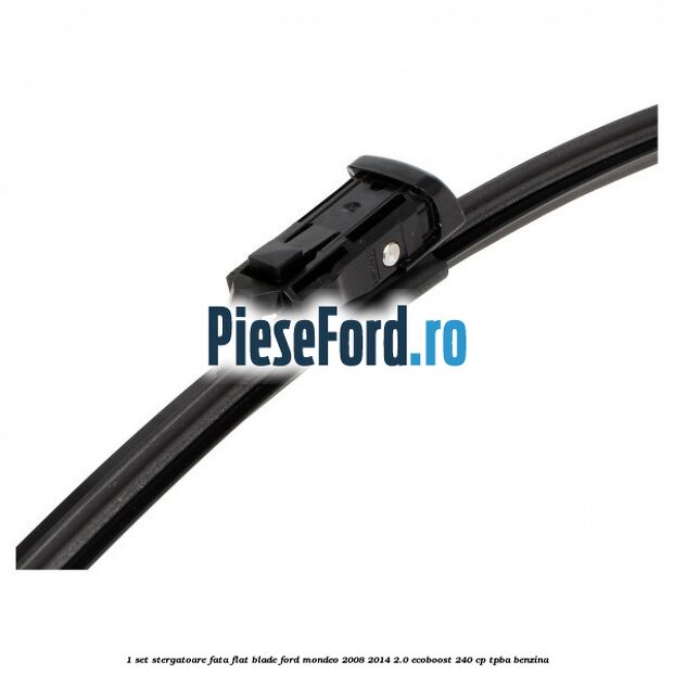 1 Set stergatoare fata flat blade Ford Mondeo 2008-2014 2.0 EcoBoost 240 cp TPBA benzina