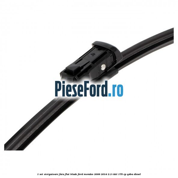1 Set stergatoare fata flat blade Ford Mondeo 2008-2014 2.2 TDCi 175 cp Q4BA diesel