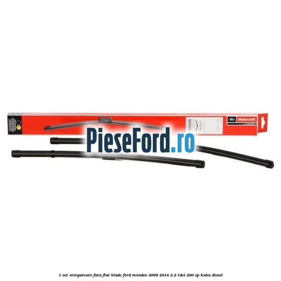1 Set stergatoare fata flat blade Ford Mondeo 2008-2014 2.2 TDCi 200 cp
