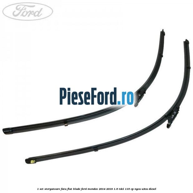 1 Set stergatoare fata flat blade Ford Mondeo 2014-2018 1.6 TDCi 115 cp NGCA, U3CA diesel