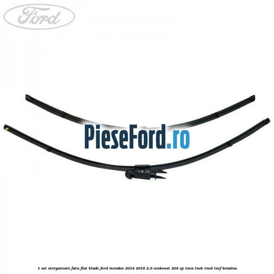 1 Set stergatoare fata flat blade Ford Mondeo 2014-2018 2.0 EcoBoost 203 cp 1 Set stergatoare fata flat blade Ford Mondeo 2014-2018 2.0 EcoBoost 203 cp TNCA, TNCB, TNCD, TNCF benzina