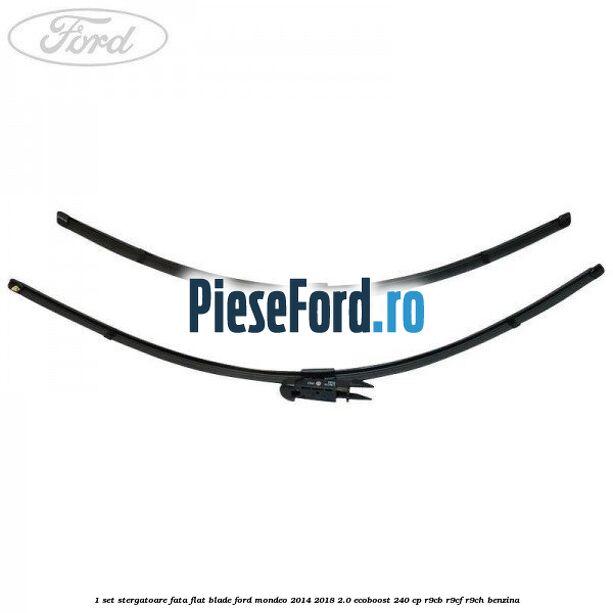 1 Set stergatoare fata flat blade Ford Mondeo 2014-2018 2.0 EcoBoost 240 cp R9CB, R9CF, R9CH benzina