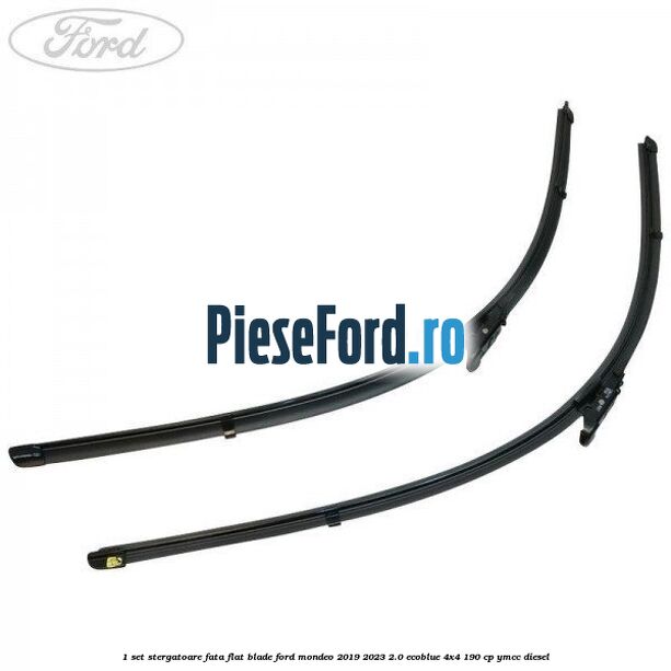 1 Set stergatoare fata flat blade Ford Mondeo 2019-2023 2.0 EcoBlue 4x4 190 cp YMCC diesel
