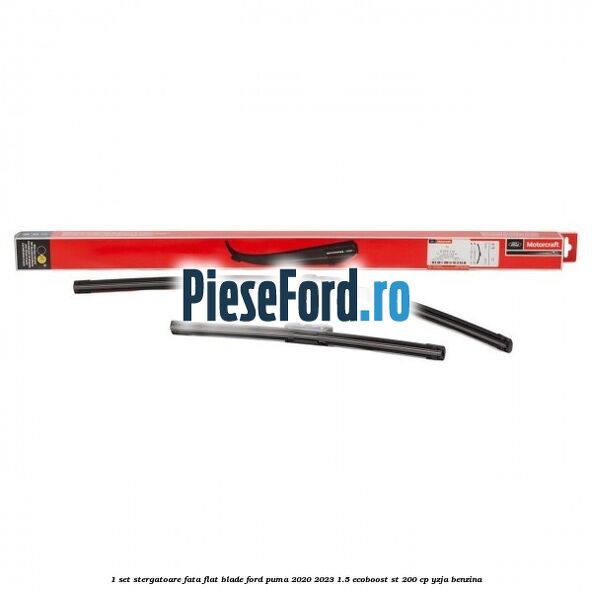 1 Set stergatoare fata flat blade Ford Puma 2020-2023 1.5 EcoBoost ST 200 cp YZJA benzina