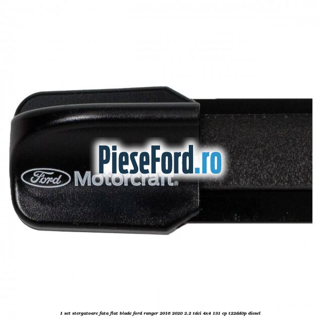 1 Set stergatoare fata flat blade Ford Ranger 2016-2020 2.2 TDCi 4x4 131 cp 1 Set stergatoare fata flat blade Ford Ranger 2016-2020 2.2 TDCi 4x4 131 cp T22DD0P diesel