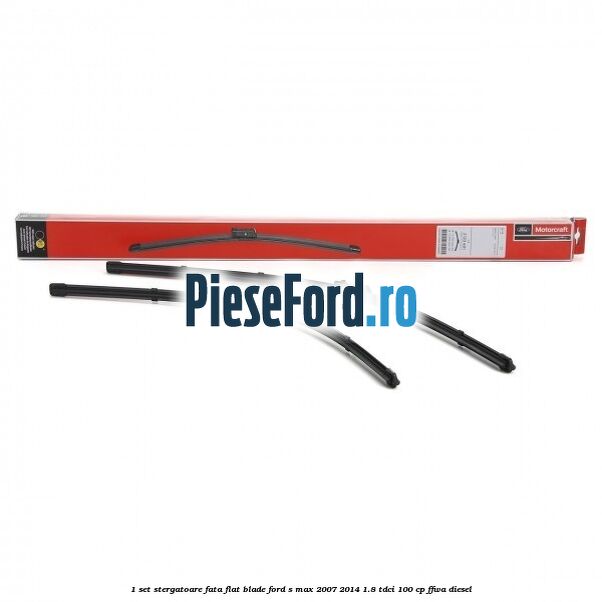 1 Set stergatoare fata flat blade Ford S-Max 2007-2014 1.8 TDCi 100 cp