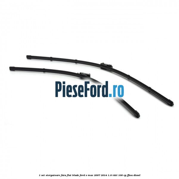 1 Set stergatoare fata flat blade Ford S-Max 2007-2014 1.8 TDCi 100 cp FFWA diesel