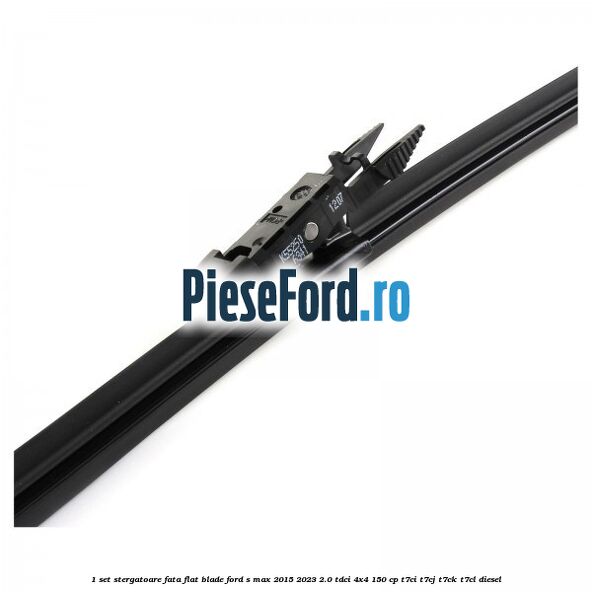 1 Set stergatoare fata flat blade Ford S-Max 2015-2023 2.0 TDCi 4x4 150 cp 1 Set stergatoare fata flat blade Ford S-Max 2015-2023 2.0 TDCi 4x4 150 cp T7CI, T7CJ, T7CK, T7CL diesel