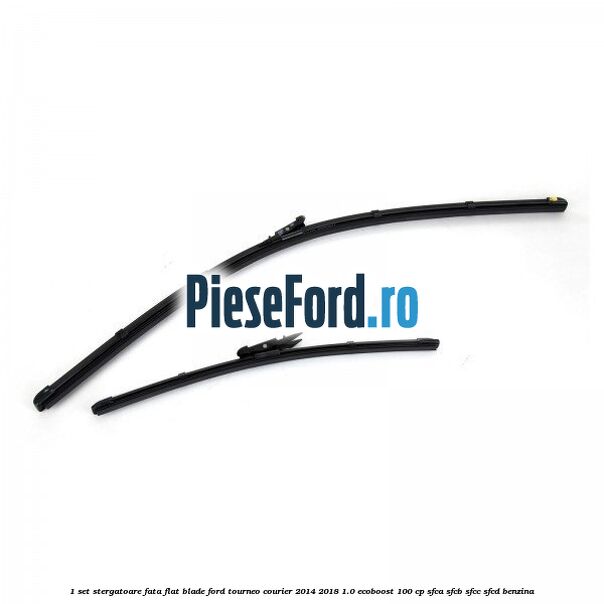 1 Set stergatoare fata flat blade Ford Tourneo Courier 2014-2018 1.0 EcoBoost 100 cp SFCA, SFCB, SFCC, SFCD benzina