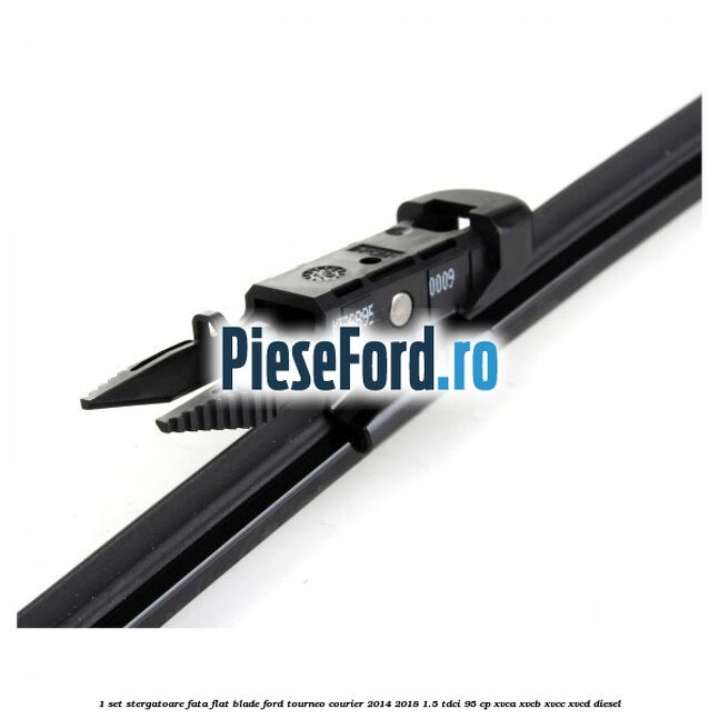 1 Set stergatoare fata flat blade Ford Tourneo Courier 2014-2018 1.5 TDCi 95 cp XVCA, XVCB, XVCC, XVCD diesel