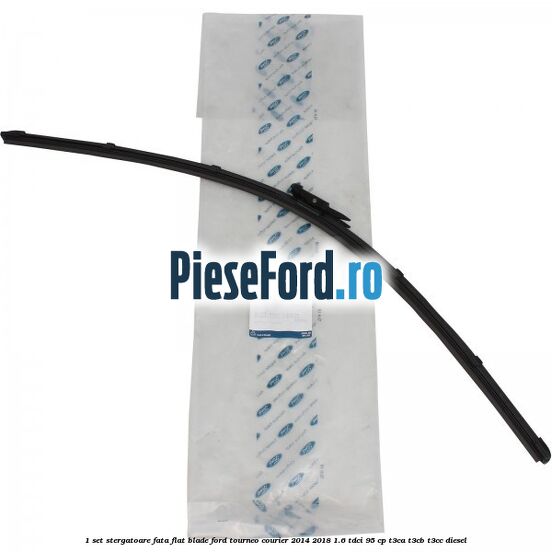 1 Set stergatoare fata flat blade Ford Tourneo Courier 2014-2018 1.6 TDCi 95 cp T3CA, T3CB, T3CC diesel