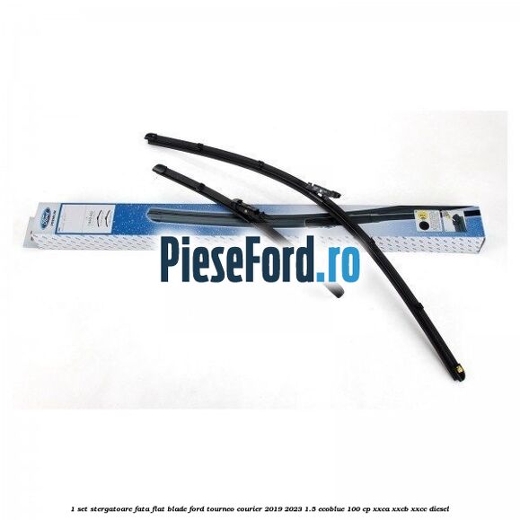 1 Set stergatoare fata flat blade Ford Tourneo Courier 2019-2023 1.5 EcoBlue 100 cp XXCA, XXCB, XXCC diesel