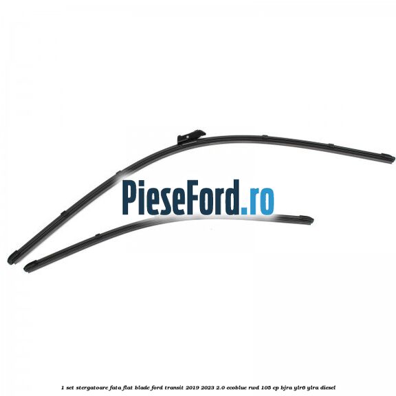 1 Set stergatoare fata flat blade Ford Transit 2019-2023 2.0 EcoBlue RWD 105 cp BJRA, YLR6, YLRA diesel