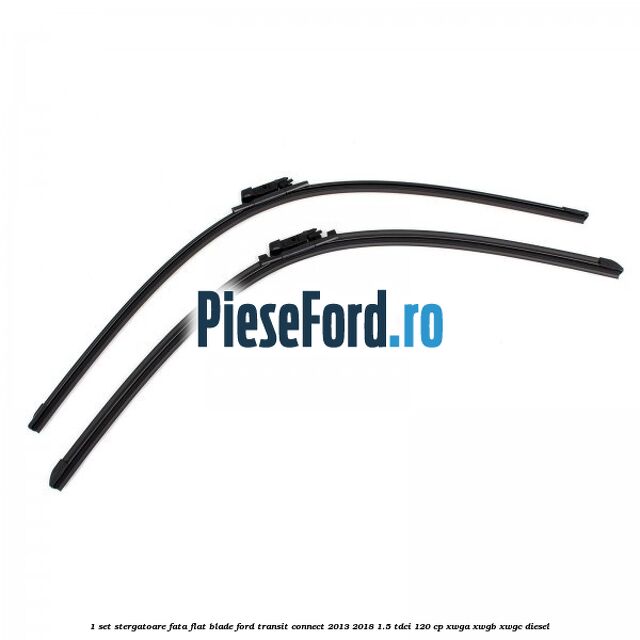 1 Set stergatoare fata flat blade Ford Transit Connect 2013-2018 1.5 TDCi 120 cp XWGA, XWGB, XWGC diesel