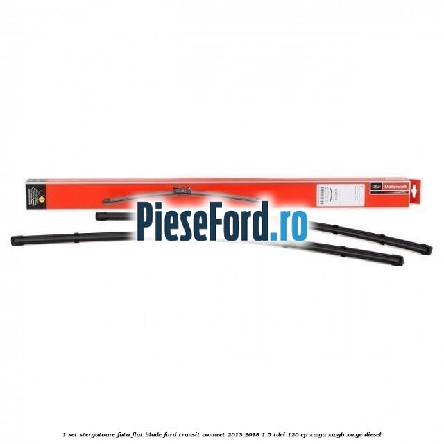 1 Set stergatoare fata flat blade Ford Transit Connect 2013-2018 1.5 TDCi 120 cp