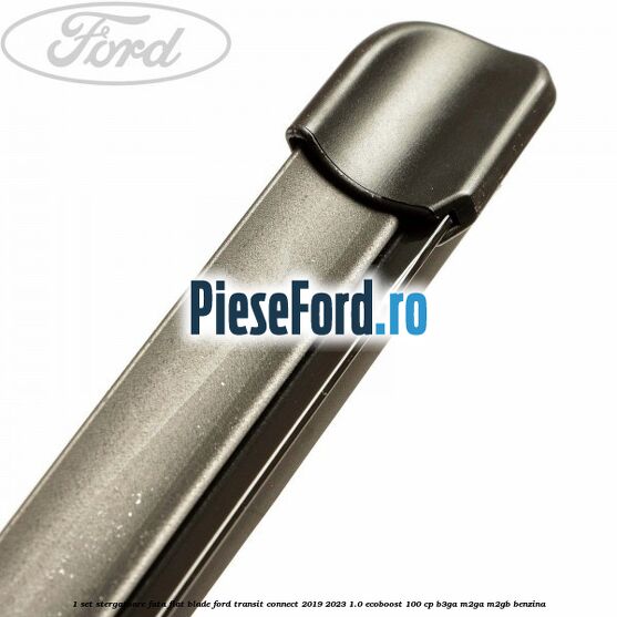 1 Set stergatoare fata flat blade Ford Transit Connect 2019-2023 1.0 EcoBoost 100 cp B3GA, M2GA, M2GB benzina