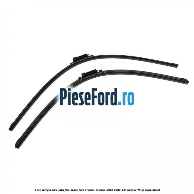1 Set stergatoare fata flat blade Ford Transit Connect 2019-2023 1.5 EcoBlue 75 cp BEGA diesel