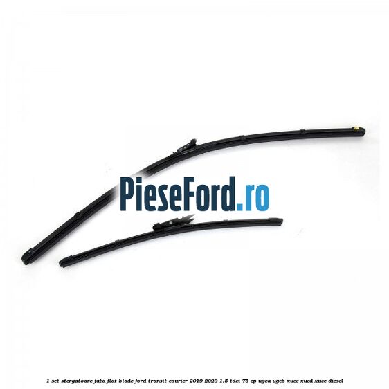 1 Set stergatoare fata flat blade Ford Transit Courier 2019-2023 1.5 TDCi 75 cp UGCA, UGCB, XUCC, XUCD, XUCE diesel