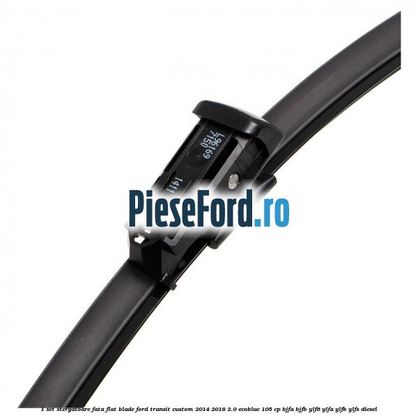 1 Set stergatoare fata flat blade Ford Transit Custom 2014-2018 2.0 EcoBlue 105 cp BJFA, BJFB, YLF6, YLFA, YLFB, YLFS diesel